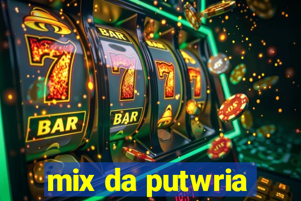 mix da putwria